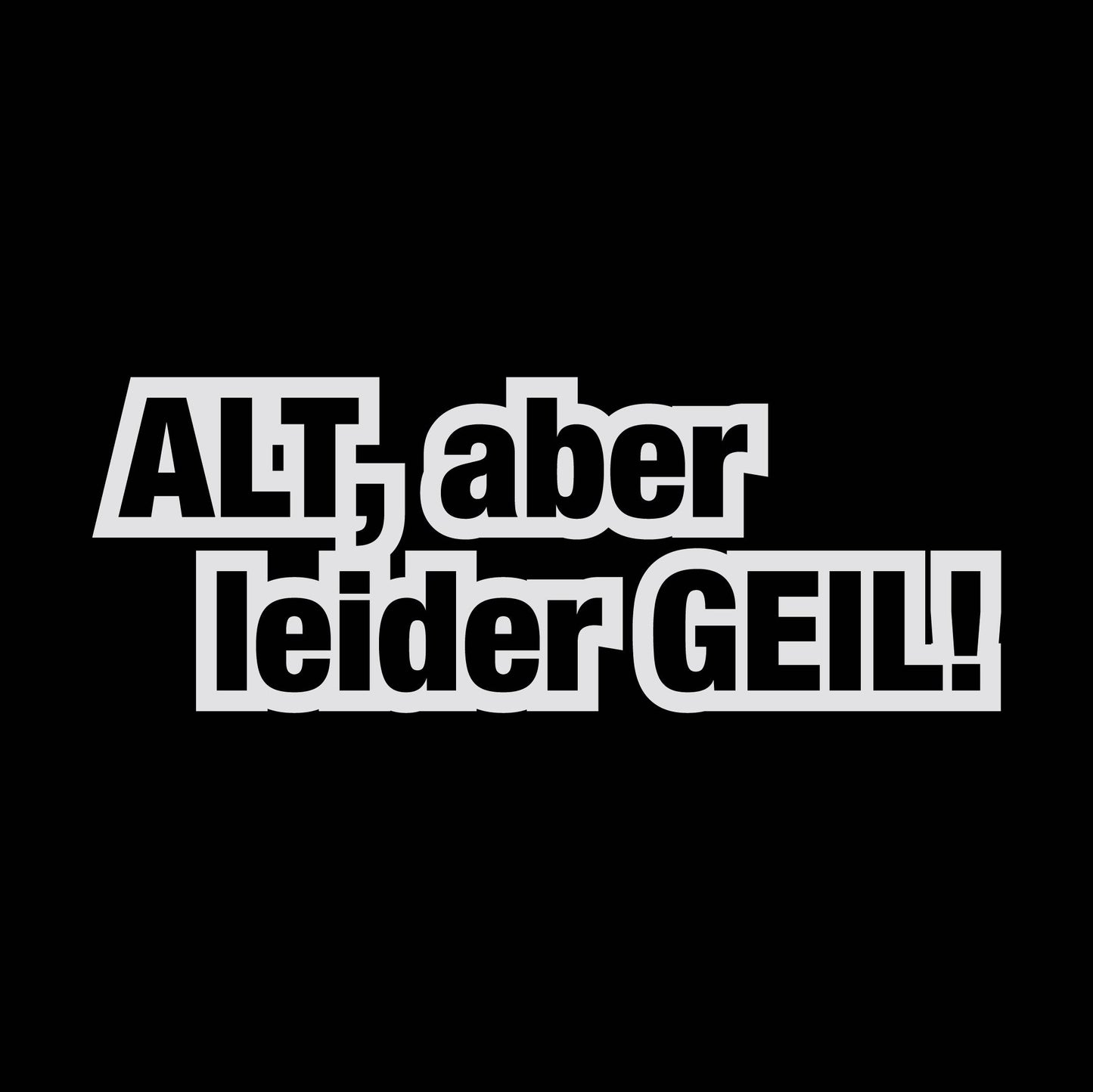 Fun Kleber ALT, aber leider GEIL!