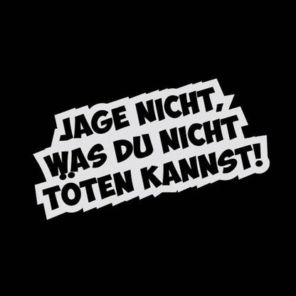 Fun Kleber Jage nicht was du nicht töten kannst